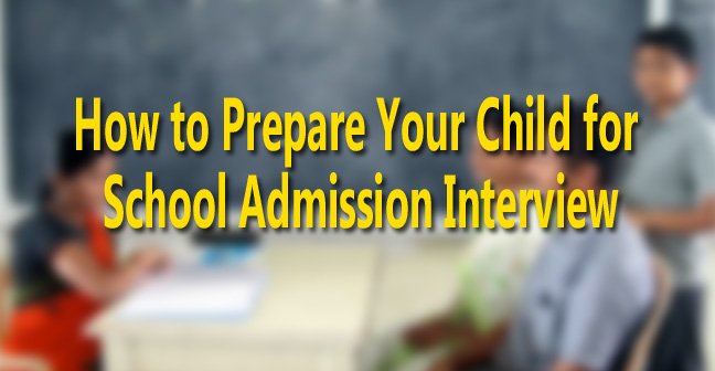 How to Prepare your child for school admission interview